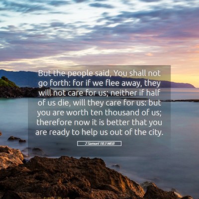 Picture 05 - 2 Samuel 18:3 WEB - But the people said, You shall not go forth: for - Bible Verse Picture
