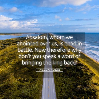 Picture 05 - 2 Samuel 19:10 WEB - Absalom, whom we anointed over us, is dead in - Bible Verse Picture