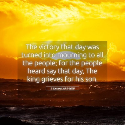 Picture 05 - 2 Samuel 19:2 WEB - The victory that day was turned into mourning to - Bible Verse Picture