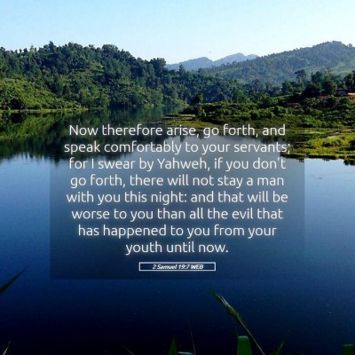 Picture 05 - 2 Samuel 19:7 WEB - Now therefore arise, go forth, and speak - Bible Verse Picture