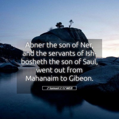 Picture 05 - 2 Samuel 2:12 WEB - Abner the son of Ner, and the servants of - Bible Verse Picture