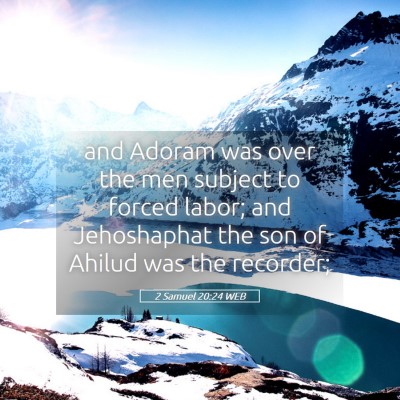 Picture 05 - 2 Samuel 20:24 WEB - and Adoram was over the men subject to forced - Bible Verse Picture