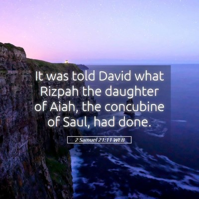 Picture 05 - 2 Samuel 21:11 WEB - It was told David what Rizpah the daughter of - Bible Verse Picture