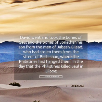 Picture 05 - 2 Samuel 21:12 WEB - David went and took the bones of Saul and the - Bible Verse Picture