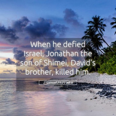 Picture 05 - 2 Samuel 21:21 WEB - When he defied Israel, Jonathan the son of - Bible Verse Picture