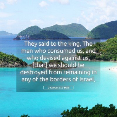 Picture 05 - 2 Samuel 21:5 WEB - They said to the king, The man who consumed us, - Bible Verse Picture