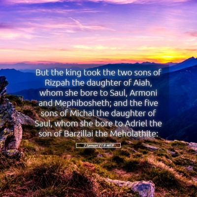 Picture 05 - 2 Samuel 21:8 WEB - But the king took the two sons of Rizpah the - Bible Verse Picture