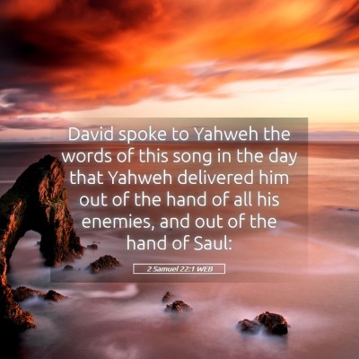 Picture 05 - 2 Samuel 22:1 WEB - David spoke to Yahweh the words of this song in - Bible Verse Picture