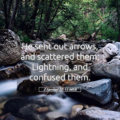 Picture 05 - 2 Samuel 22:15 WEB - He sent out arrows, and scattered them; - Bible Verse Picture