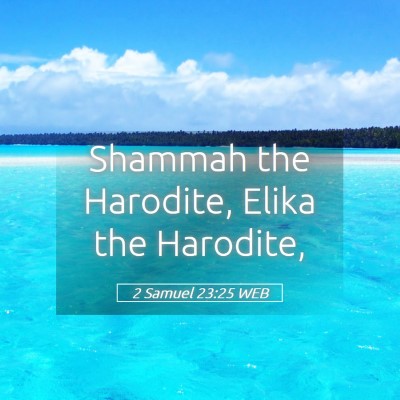Picture 05 - 2 Samuel 23:25 WEB - Shammah the Harodite, Elika the - Bible Verse Picture