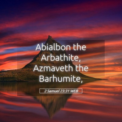 Picture 05 - 2 Samuel 23:31 WEB - Abialbon the Arbathite, Azmaveth the - Bible Verse Picture
