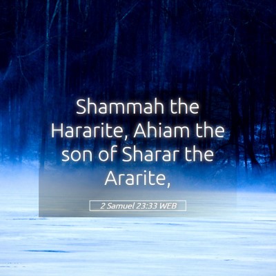 Picture 05 - 2 Samuel 23:33 WEB - Shammah the Hararite, Ahiam the son of Sharar the - Bible Verse Picture