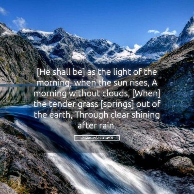 Picture 05 - 2 Samuel 23:4 WEB - [He shall be] as the light of the morning, when - Bible Verse Picture