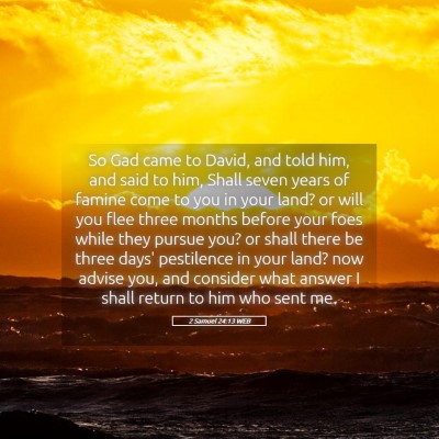 Picture 05 - 2 Samuel 24:13 WEB - So Gad came to David, and told him, and said to - Bible Verse Picture