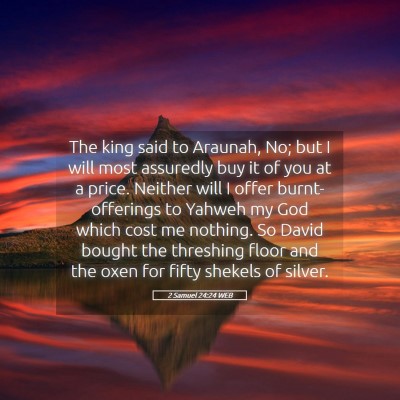 Picture 05 - 2 Samuel 24:24 WEB - The king said to Araunah, No; but I will most - Bible Verse Picture