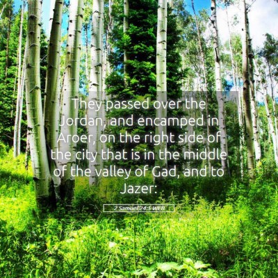 Picture 05 - 2 Samuel 24:5 WEB - They passed over the Jordan, and encamped in - Bible Verse Picture