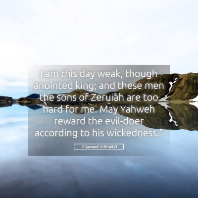 Picture 05 - 2 Samuel 3:39 WEB - I am this day weak, though anointed king; and - Bible Verse Picture