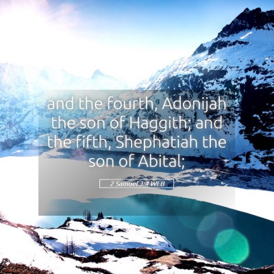 Picture 05 - 2 Samuel 3:4 WEB - and the fourth, Adonijah the son of Haggith; and - Bible Verse Picture