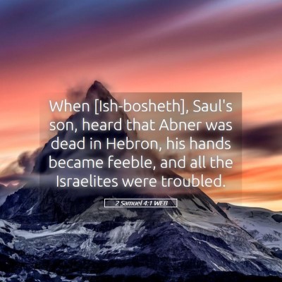 Picture 05 - 2 Samuel 4:1 WEB - When [Ish-bosheth], Saul's son, heard that Abner - Bible Verse Picture