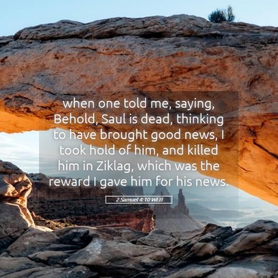 Picture 05 - 2 Samuel 4:10 WEB - when one told me, saying, Behold, Saul is dead, - Bible Verse Picture