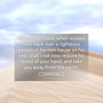 Picture 05 - 2 Samuel 4:11 WEB - How much more, when wicked men have slain a - Bible Verse Picture