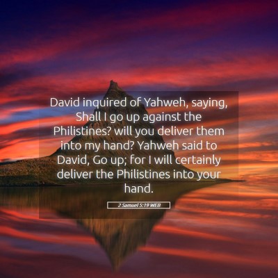 Picture 05 - 2 Samuel 5:19 WEB - David inquired of Yahweh, saying, Shall I go up - Bible Verse Picture