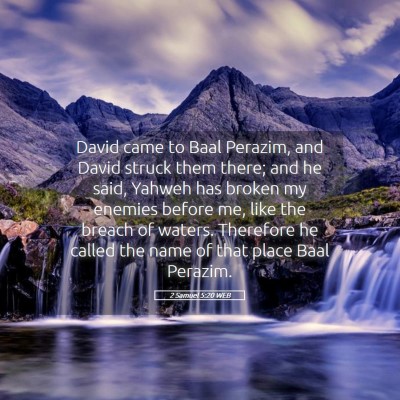 Picture 05 - 2 Samuel 5:20 WEB - David came to Baal Perazim, and David struck them - Bible Verse Picture