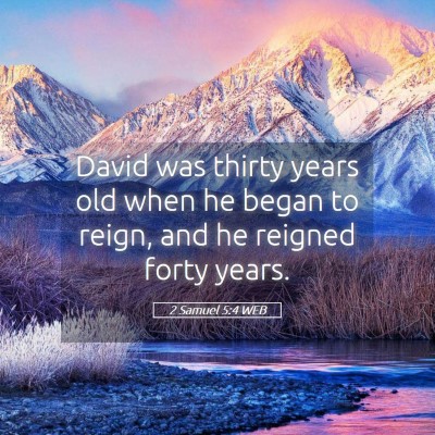 Picture 05 - 2 Samuel 5:4 WEB - David was thirty years old when he began to - Bible Verse Picture