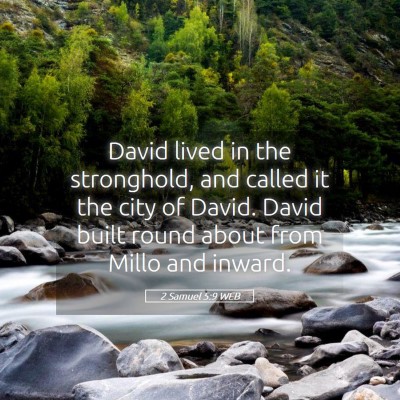 Picture 05 - 2 Samuel 5:9 WEB - David lived in the stronghold, and called it the - Bible Verse Picture
