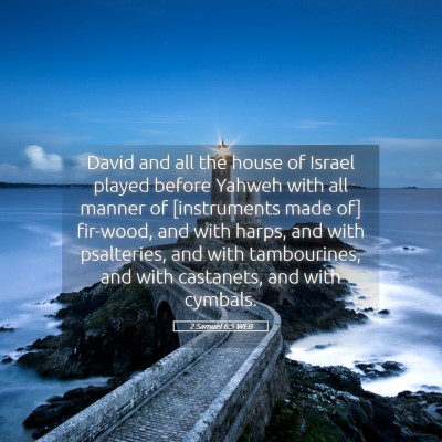 Picture 05 - 2 Samuel 6:5 WEB - David and all the house of Israel played before - Bible Verse Picture
