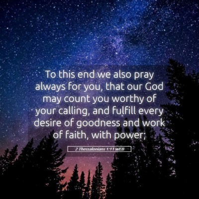 Picture 05 - 2 Thessalonians 1:11 WEB - To this end we also pray always for you, that our - Bible Verse Picture