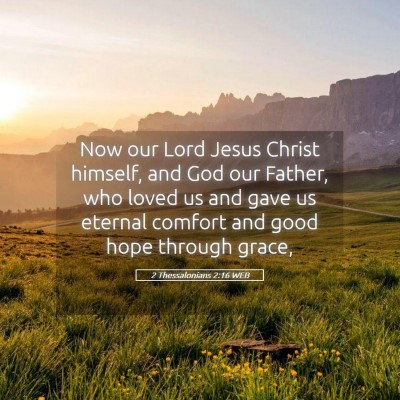 Picture 05 - 2 Thessalonians 2:16 WEB - Now our Lord Jesus Christ himself, and God our - Bible Verse Picture