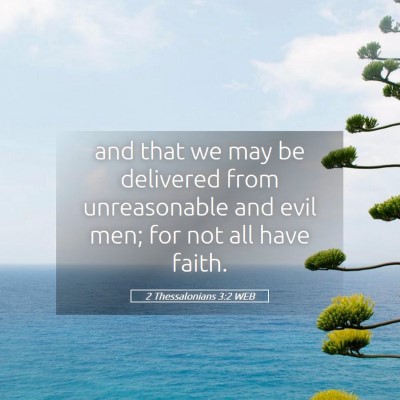 Picture 05 - 2 Thessalonians 3:2 WEB - and that we may be delivered from unreasonable - Bible Verse Picture