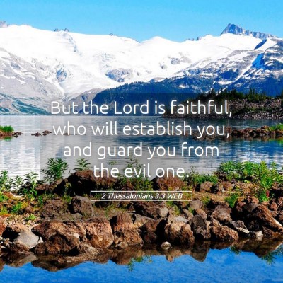 Picture 05 - 2 Thessalonians 3:3 WEB - But the Lord is faithful, who will establish you, - Bible Verse Picture