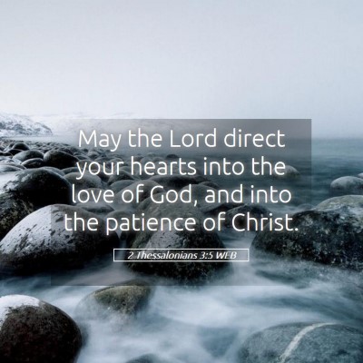 Picture 05 - 2 Thessalonians 3:5 WEB - May the Lord direct your hearts into the love of - Bible Verse Picture