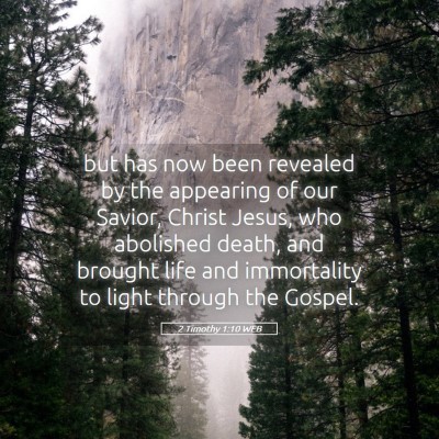 Picture 05 - 2 Timothy 1:10 WEB - but has now been revealed by the appearing of our - Bible Verse Picture