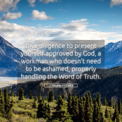Picture 05 - 2 Timothy 2:15 WEB - Give diligence to present yourself approved by - Bible Verse Picture