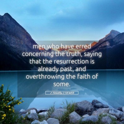 Picture 05 - 2 Timothy 2:18 WEB - men who have erred concerning the truth, saying - Bible Verse Picture