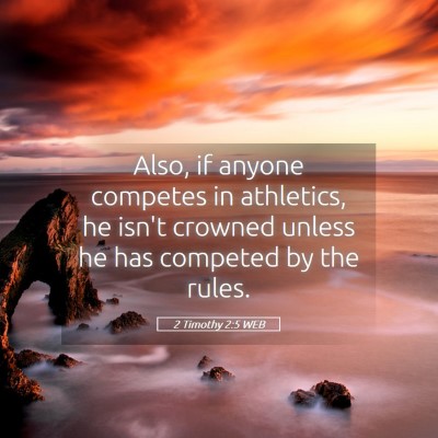 Picture 05 - 2 Timothy 2:5 WEB - Also, if anyone competes in athletics, he isn't - Bible Verse Picture