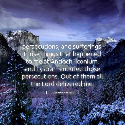 Picture 05 - 2 Timothy 3:11 WEB - persecutions, and sufferings: those things that - Bible Verse Picture