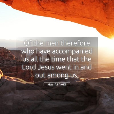 Picture 05 - Acts 1:21 WEB - Of the men therefore who have accompanied us all - Bible Verse Picture