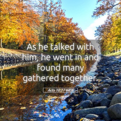 Picture 05 - Acts 10:27 WEB - As he talked with him, he went in and found many - Bible Verse Picture