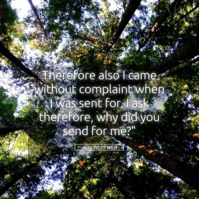 Picture 05 - Acts 10:29 WEB - Therefore also I came without complaint when I - Bible Verse Picture