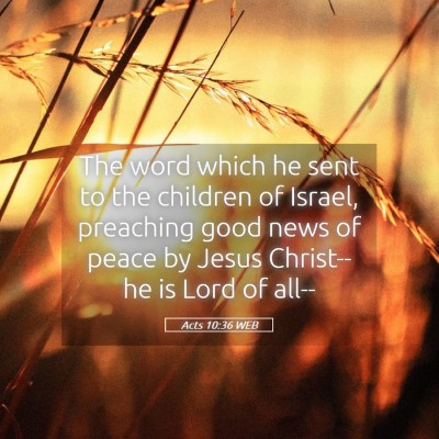 Picture 05 - Acts 10:36 WEB - The word which he sent to the children of Israel, - Bible Verse Picture