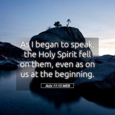 Picture 05 - Acts 11:15 WEB - As I began to speak, the Holy Spirit fell on - Bible Verse Picture