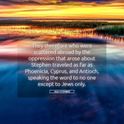 Picture 05 - Acts 11:19 WEB - They therefore who were scattered abroad by the - Bible Verse Picture
