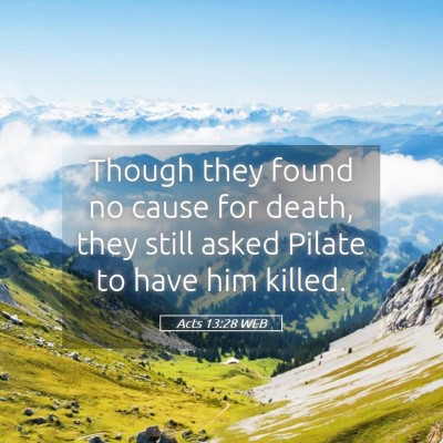 Picture 05 - Acts 13:28 WEB - Though they found no cause for death, they still - Bible Verse Picture
