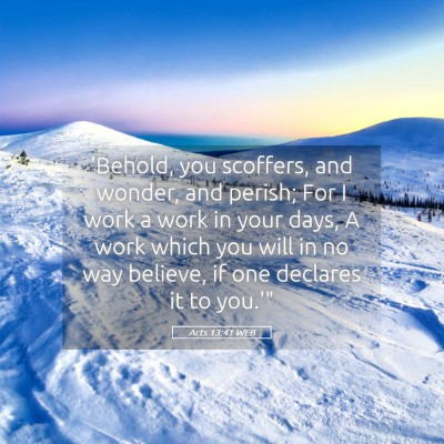Picture 05 - Acts 13:41 WEB - 'Behold, you scoffers, and wonder, and perish; - Bible Verse Picture