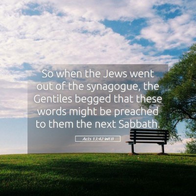 Picture 05 - Acts 13:42 WEB - So when the Jews went out of the synagogue, the - Bible Verse Picture