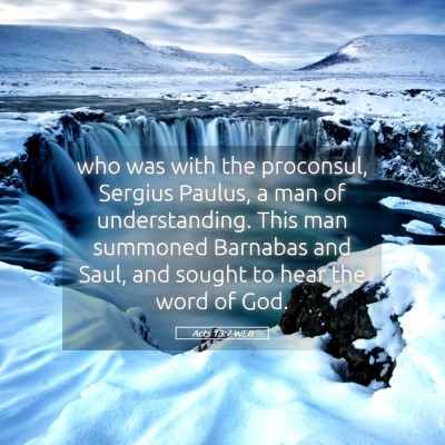 Picture 05 - Acts 13:7 WEB - who was with the proconsul, Sergius Paulus, a man - Bible Verse Picture
